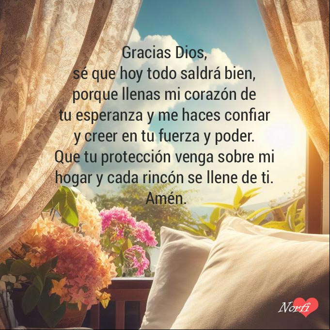 Gracias Dios, sé que hoy todo saldrá bien, porque llenas mi corazón de tu esperanza y me haces confiar y creer en tu fuerza y poder. Que tu protección venga sobre mi hogar y cada rincón se llene de ti. Amén Sol entrando por una ventana abierta encima de la cama al amanecer