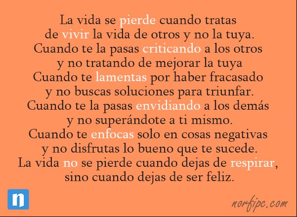 La vida no se pierde cuando dejas de respirar, sino cuando dejas de ser feliz. #PoemaInspiracion La vida no se pierde cuando dejas de respirar, sino cuando dejas de ser feliz. Poema de Inspiracion