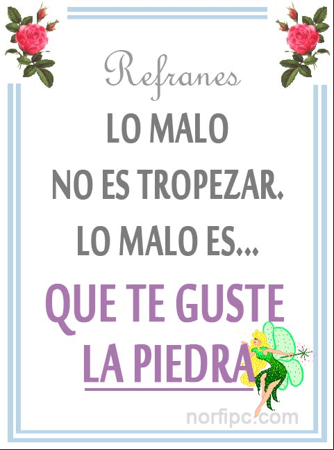 Lo malo no es tropezar... lo malo es que te guste la piedra. Refrán popular Lo malo no es tropezar... lo malo es que te guste la piedra. Refrán popular